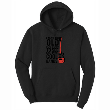 I May Be Old But I Got to See All of the Cool Bands Version 1 - Mens Hooded Sweatshirt - Sizes S - 4XL