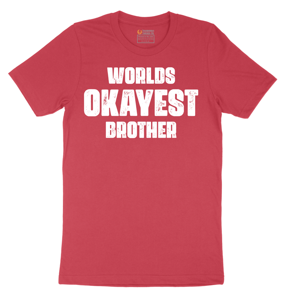 Worlds Okayest Brother - Mens T-Shirt - Sizes S - 6XL