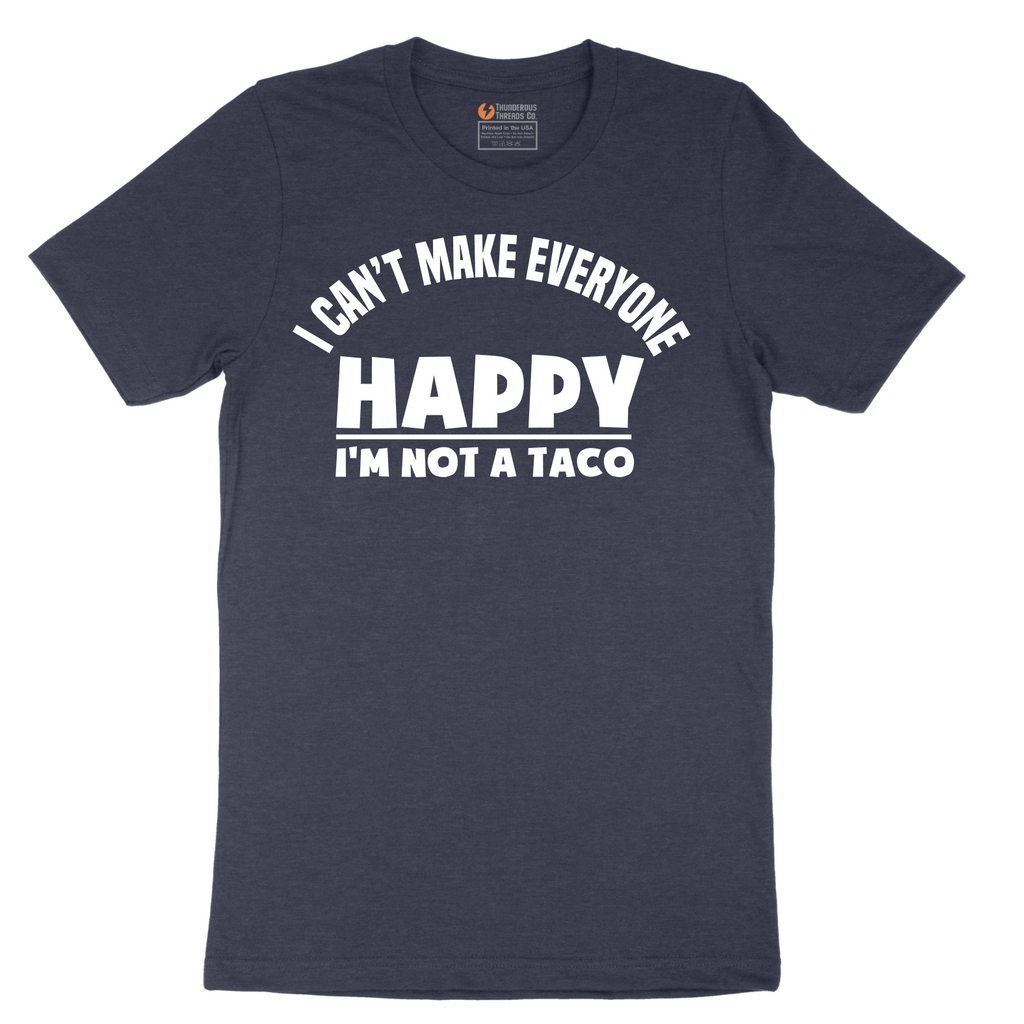 I Can't Make Everyone Happy I'm Not a Taco - Mens T-Shirt - Sizes S - 6XL