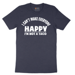 I Can't Make Everyone Happy I'm Not a Taco - Mens T-Shirt - Sizes S - 6XL