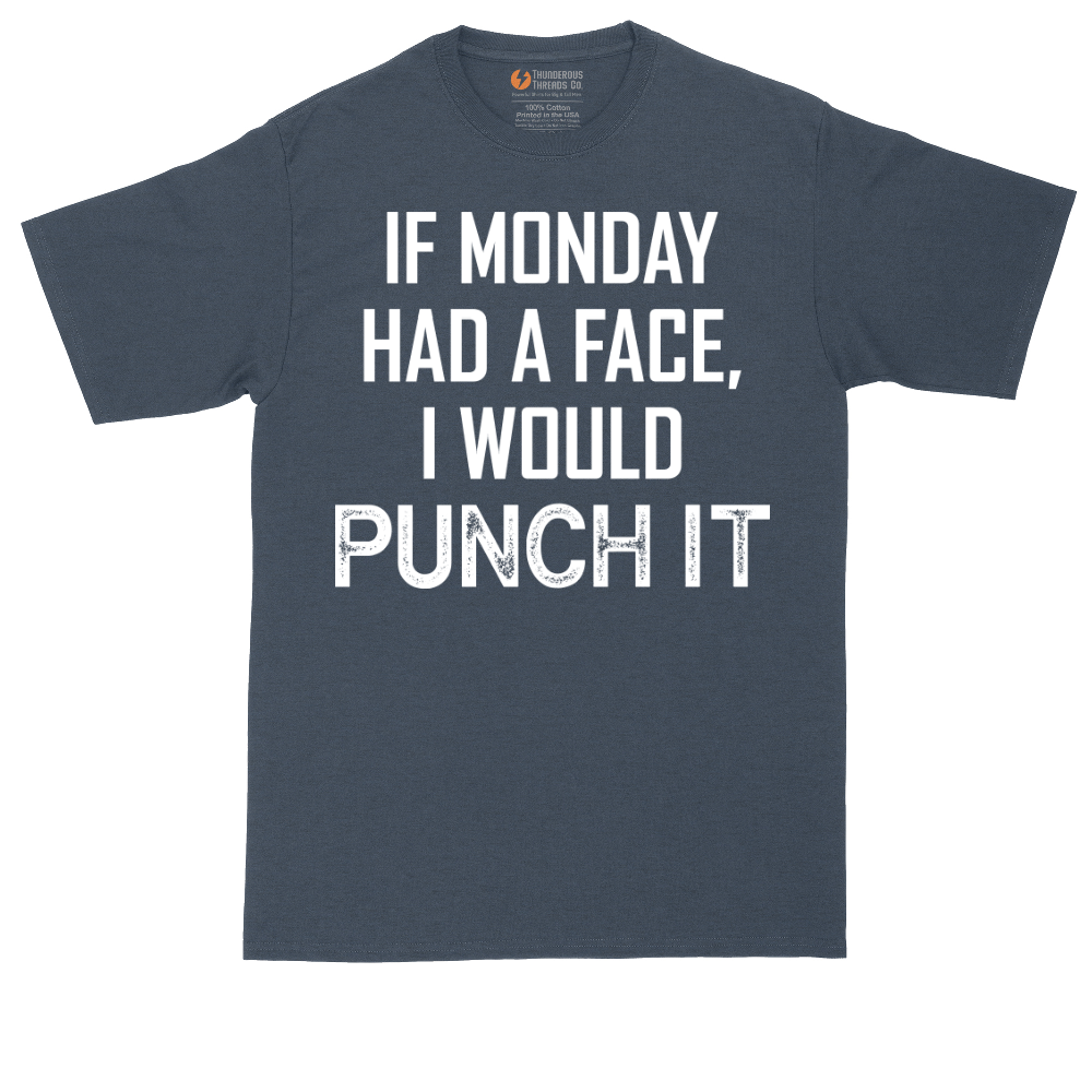 If Monday Had a Face I Would Punch It | Mens Tall T-Shirt