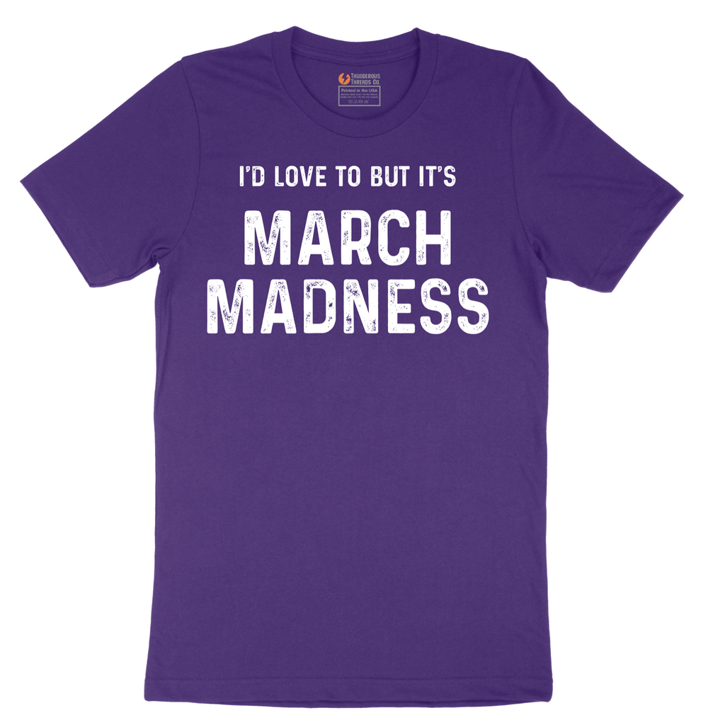 I'd Love to But It's March Madness - Mens T-Shirt - Sizes S - 6XL