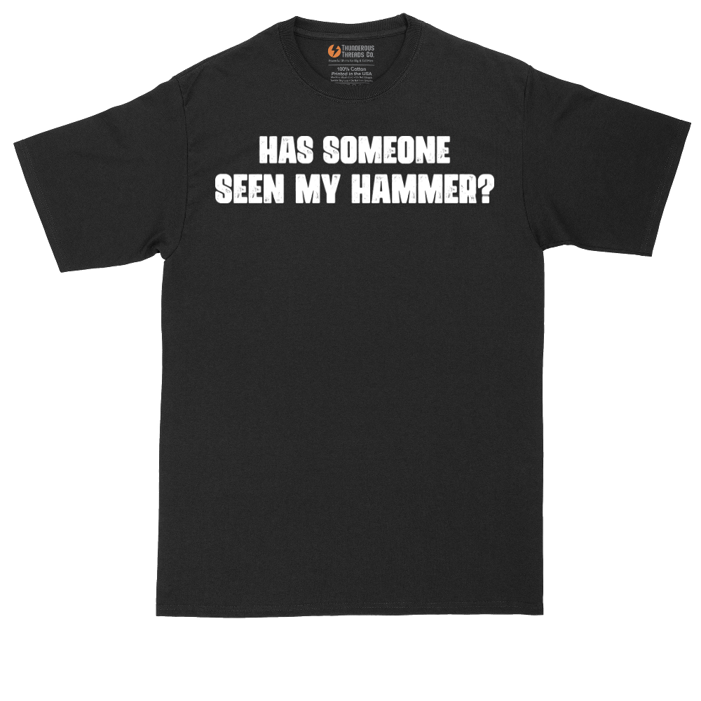 Has Someone Seen My Hammer | Mens Tall T-Shirt