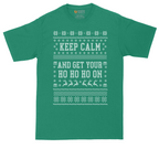 Keep Calm and Get Your Ho Ho Ho On | Mens Tall T-Shirt