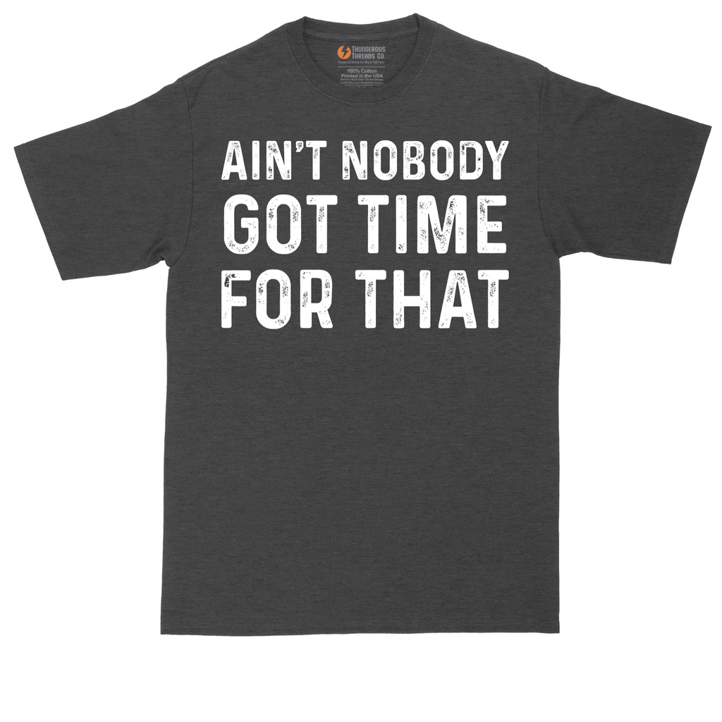 Ain't Nobody Got Time for That | Mens Tall T-Shirt