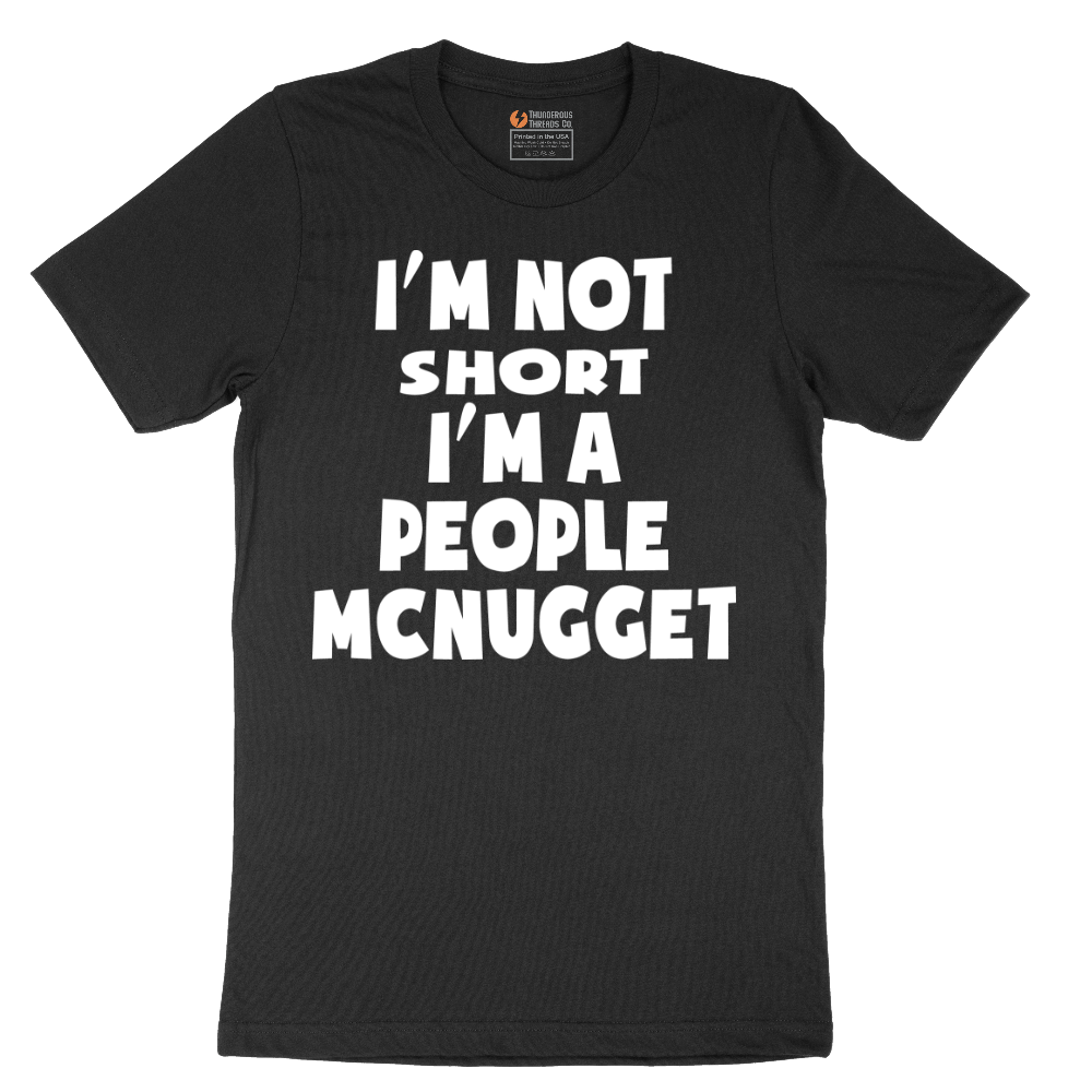 Im Not Short I'm a People McNugget - Mens T-Shirt - Sizes S - 6XL