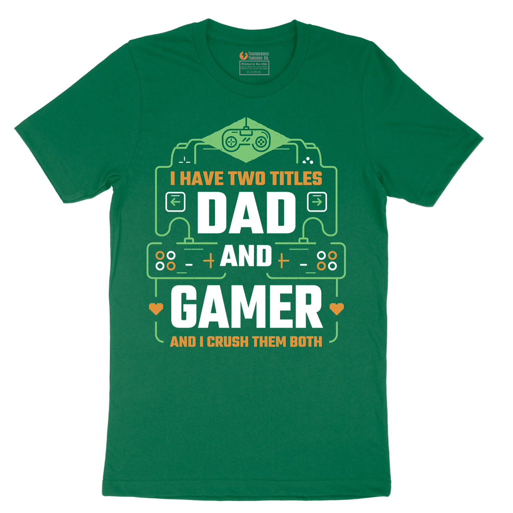 I Have Two Titles Dad and Gamer - Mens T-Shirt - Sizes S - 6XL