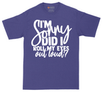 I'm Sorry Did I Roll My Eyes Out Loud Version 1 | Mens Tall T-Shirt