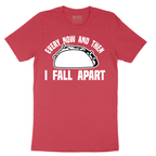 Every Now and Then I Fall Apart - Mens T-Shirt - Sizes S - 6XL