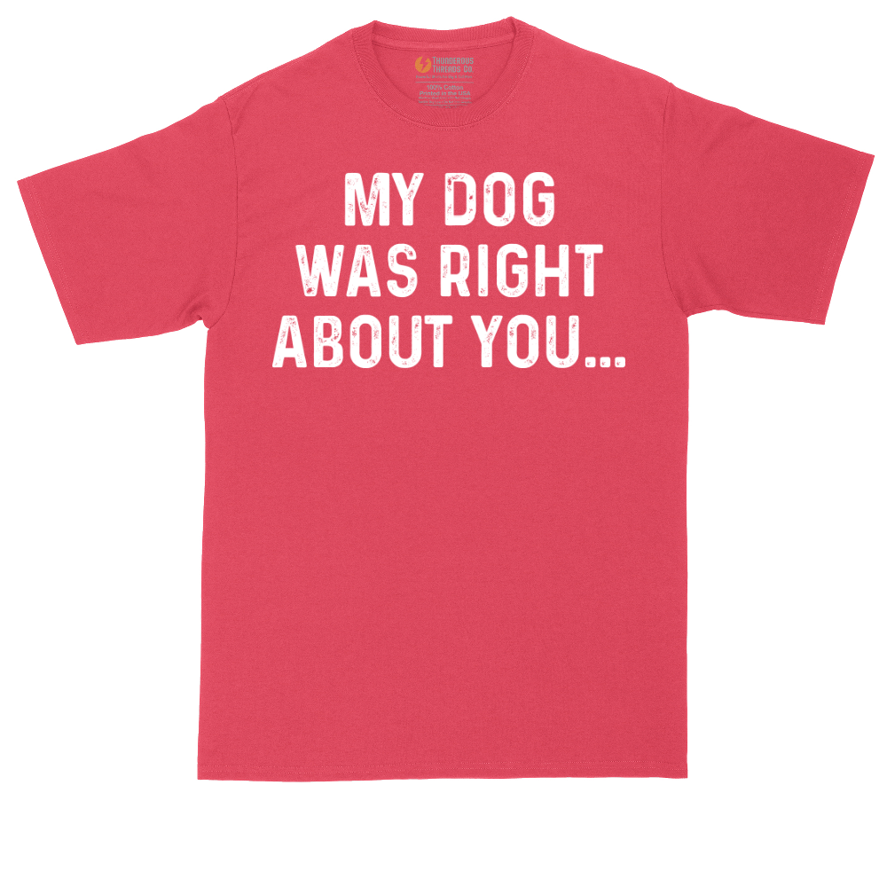 My Dog was Right About You | Mens Tall T-Shirt