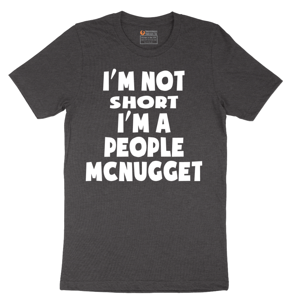 Im Not Short I'm a People McNugget - Mens T-Shirt - Sizes S - 6XL