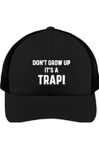 Don't Grow Up It's a Trap - 3D Patch Trucker Hat