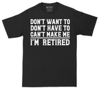 Don't Want to Don't Have To Can't Make Me | Mens Tall T-Shirt