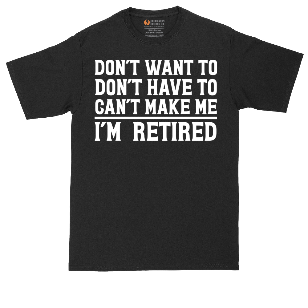 Don't Want to Don't Have To Can't Make Me | Mens Tall T-Shirt