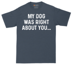 My Dog was Right About You | Mens Tall T-Shirt