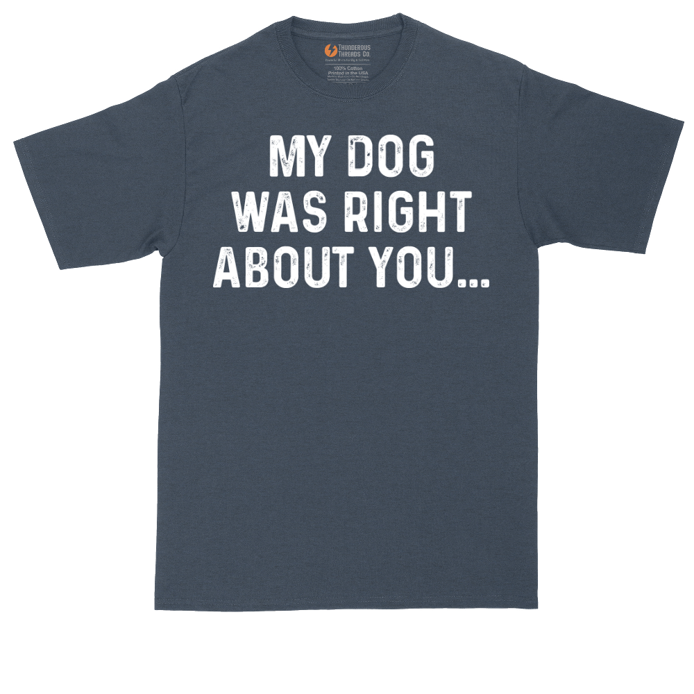 My Dog was Right About You | Mens Tall T-Shirt