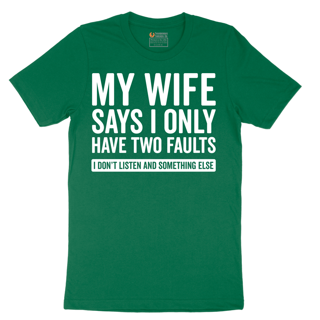 My Wife Says I Only Have Two Faults - Mens T-Shirt - Sizes S - 6XL
