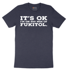 It's Ok I'm on 500 MGS of Fukitol - Mens T-Shirt - Sizes S - 6XL.png