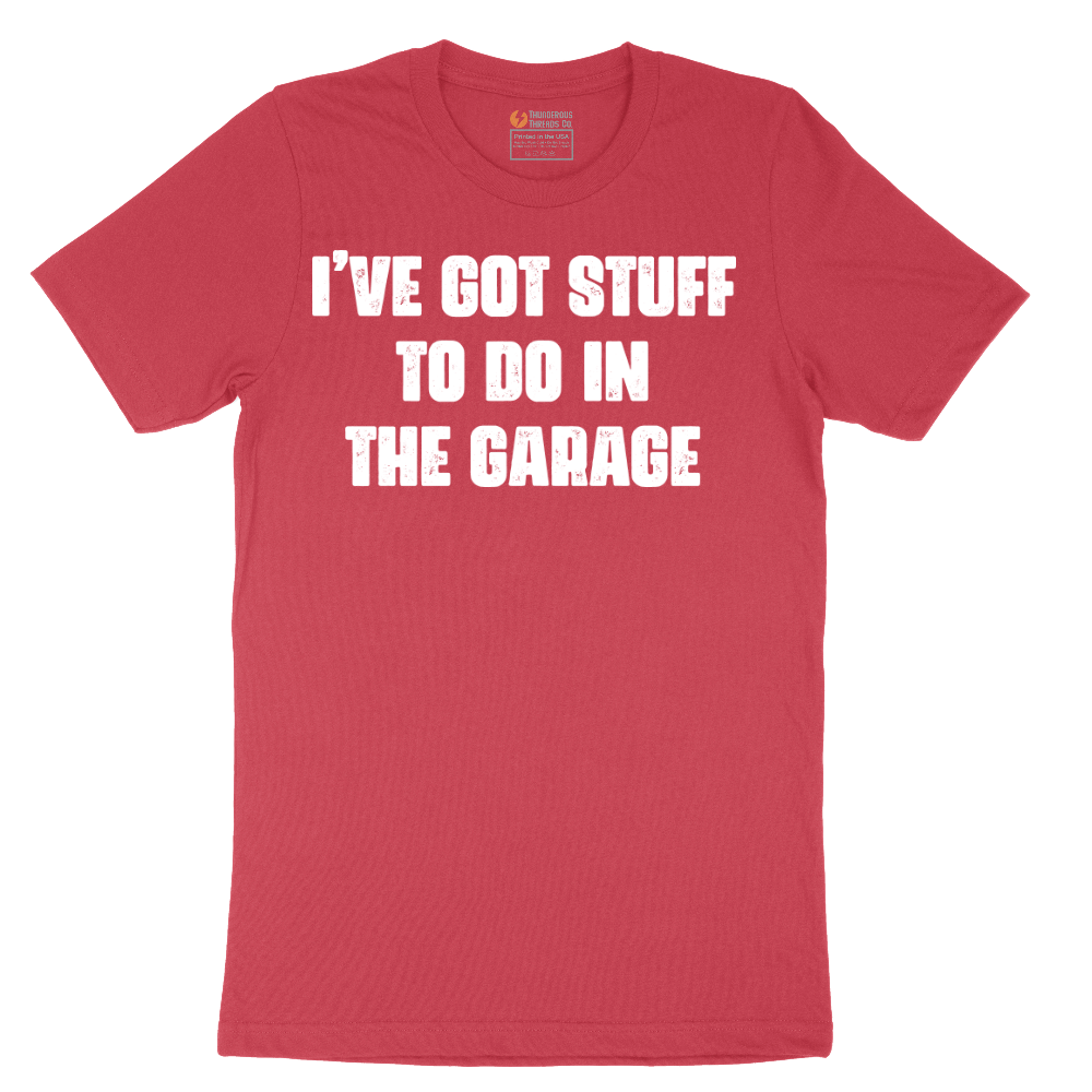 I've Got Stuff to Do in the Garage - Mens T-Shirt - Sizes S - 6XL