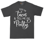 Feed Me Tacos and Tell Me Im Pretty | Mens Tall T-Shirt