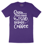 Sorry for What I Said Before Coffee - Mens T-Shirt - Sizes S - 6XL