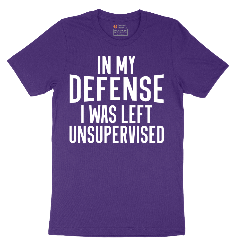 In My Defense I was Left Unsupervised - Mens T-Shirt - Sizes S - 6XL