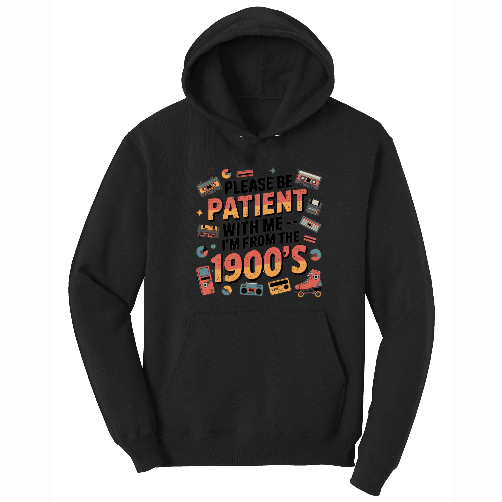 Please Be Patient with Me I'm from the 1900s - Mens Big & Tall Hooded Sweatshirt - Sizes XLT - 4XLT