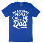 My Favorite People Call Me Dad - Mens T-Shirt - Sizes S - 6XL