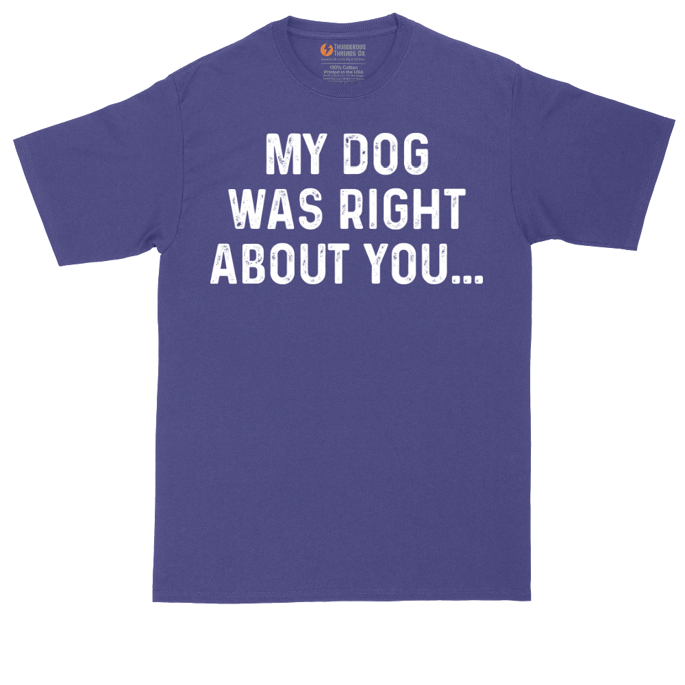 My Dog was Right About You | Mens Tall T-Shirt