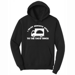 I Enjoy Romantic Walks to the Taco Truck - Mens Hooded Sweatshirt - Sizes S - 4XL