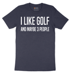 I Like Golf and Maybe 3 People - Mens T-Shirt - Sizes S - 6XL