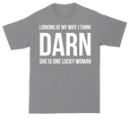 Looking at My Wife I Think Darn She is One Lucky Woman | Mens Tall T-Shirt