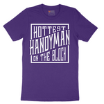 Hottest Handyman on the Block - Mens T-Shirt - Sizes S - 6XL