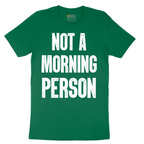 Not a Morning Person - Mens T-Shirt - Sizes S - 6XL