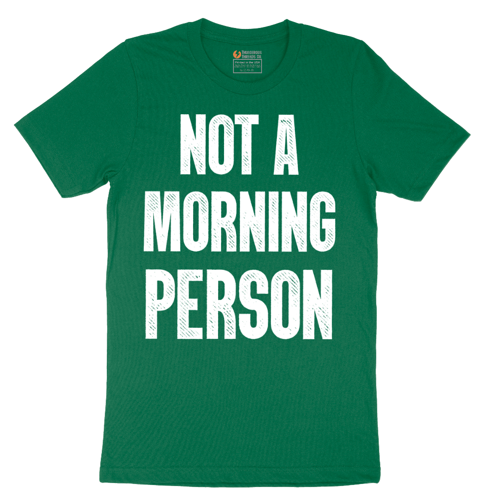 Not a Morning Person - Mens T-Shirt - Sizes S - 6XL