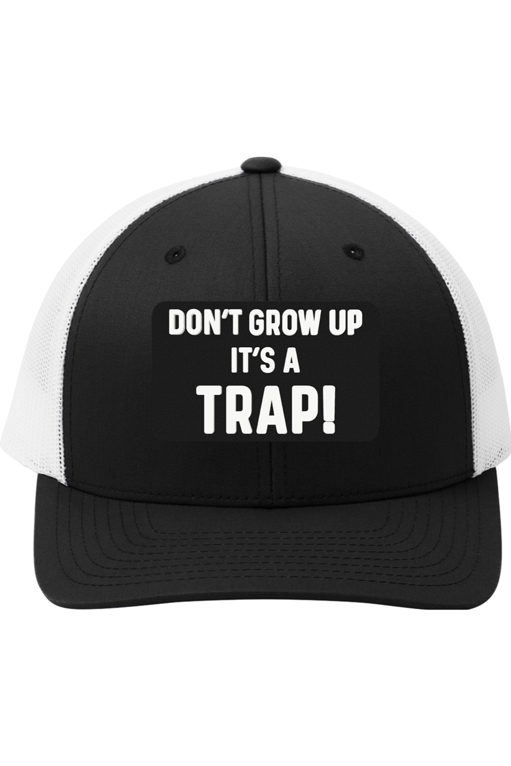 Don't Grow Up It's a Trap - 3D Patch Trucker Hat