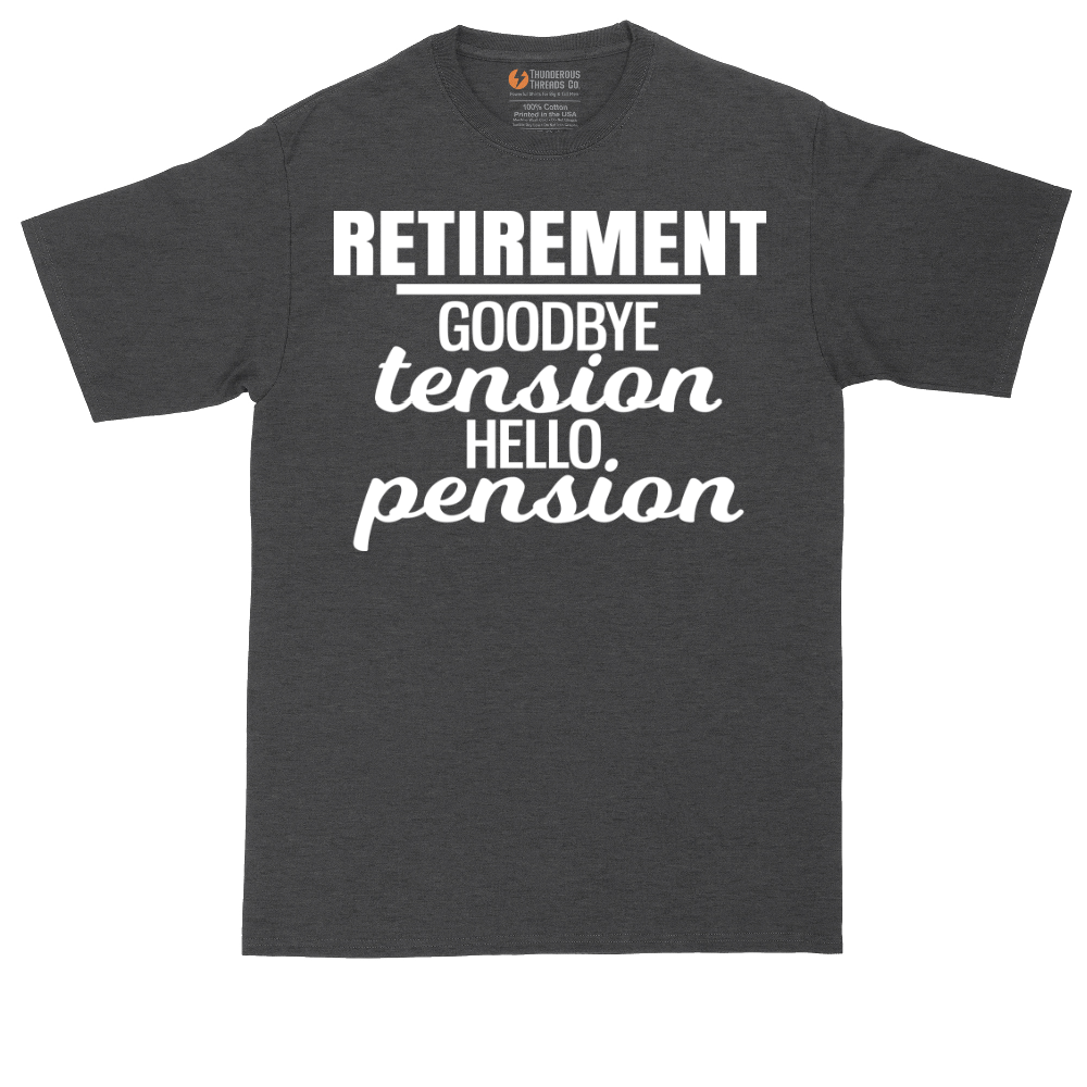 Retirement Goodbye Tension Hello Pension | Mens Tall T-Shirt