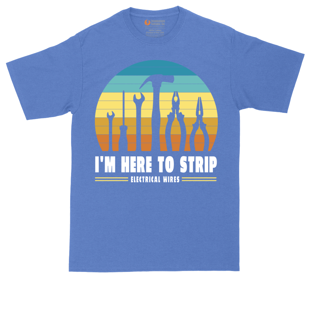 I'm Here to Strip Electrical Wires | Mens Tall T-Shirt