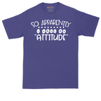 So Apparently I Have an Attitude | Mens Tall T-Shirt