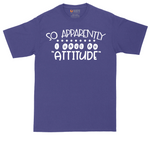 So Apparently I Have an Attitude | Mens Tall T-Shirt