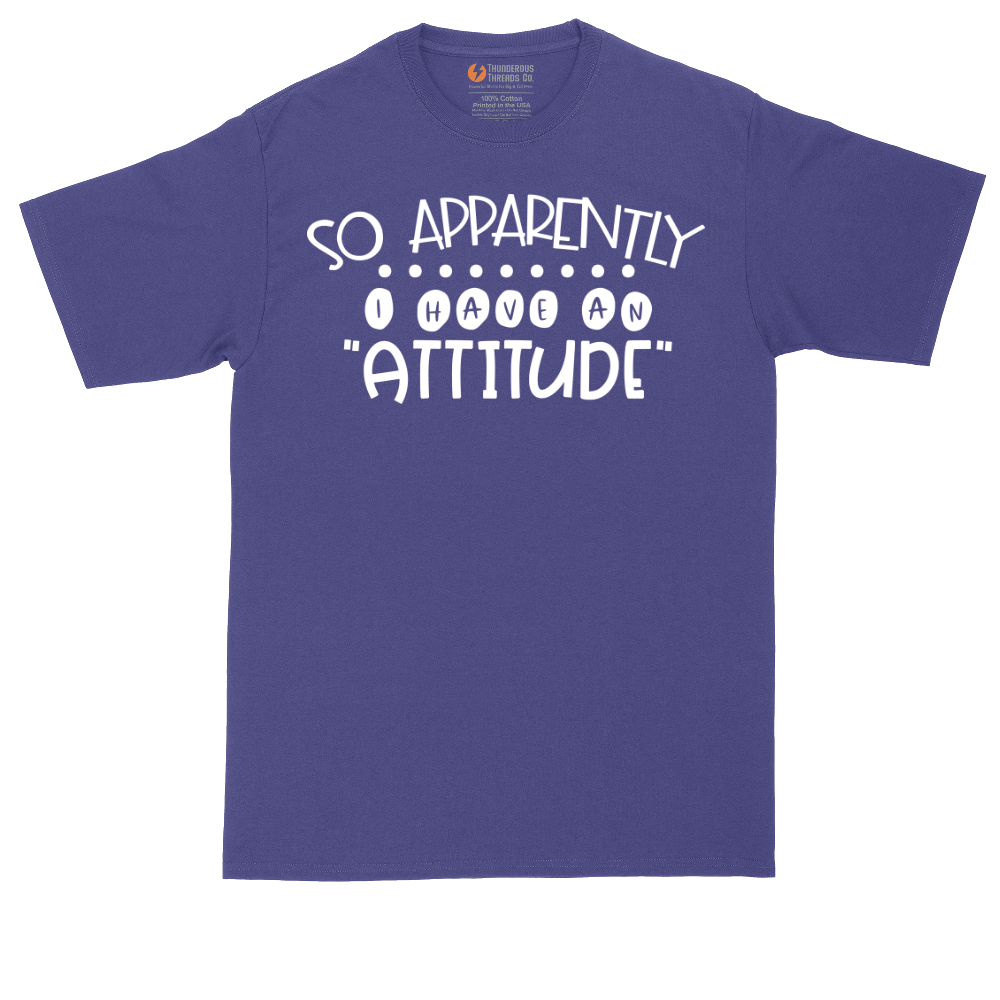 So Apparently I Have an Attitude | Mens Tall T-Shirt