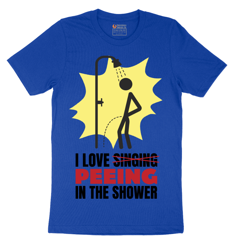 I Love Peeing in the Shower - Mens T-Shirt - Sizes S - 6XL