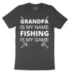 Grandpa is My Name Fishing is My Game - Mens T-Shirt - Sizes S - 6XL
