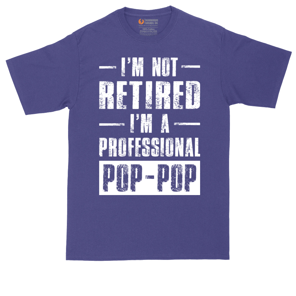 I'm Not Retired I'm a Pop Pop | Mens Tall T-Shirt