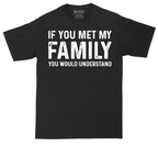 If You Met My Family You Would Understand | Mens Tall T-Shirt