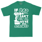 If Dad Can't Fix It Were all Screwed | Mens Tall T-Shirt