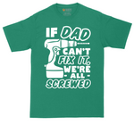 If Dad Can't Fix It Were all Screwed | Mens Tall T-Shirt