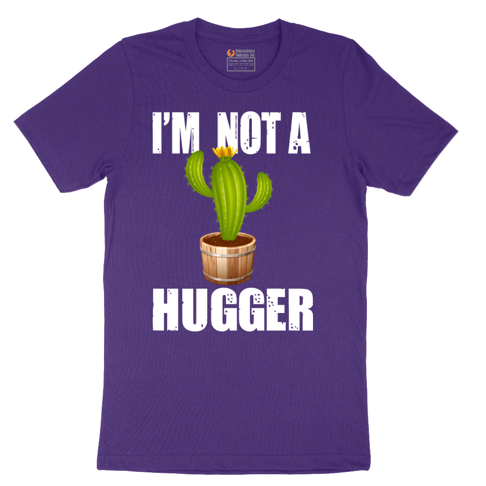 I'm Not a Hugger - Mens T-Shirt - Sizes S - 6XL