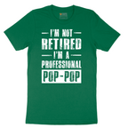 I'm Not Retired I'm a Pop Pop - Mens T-Shirt - Sizes S - 6XL