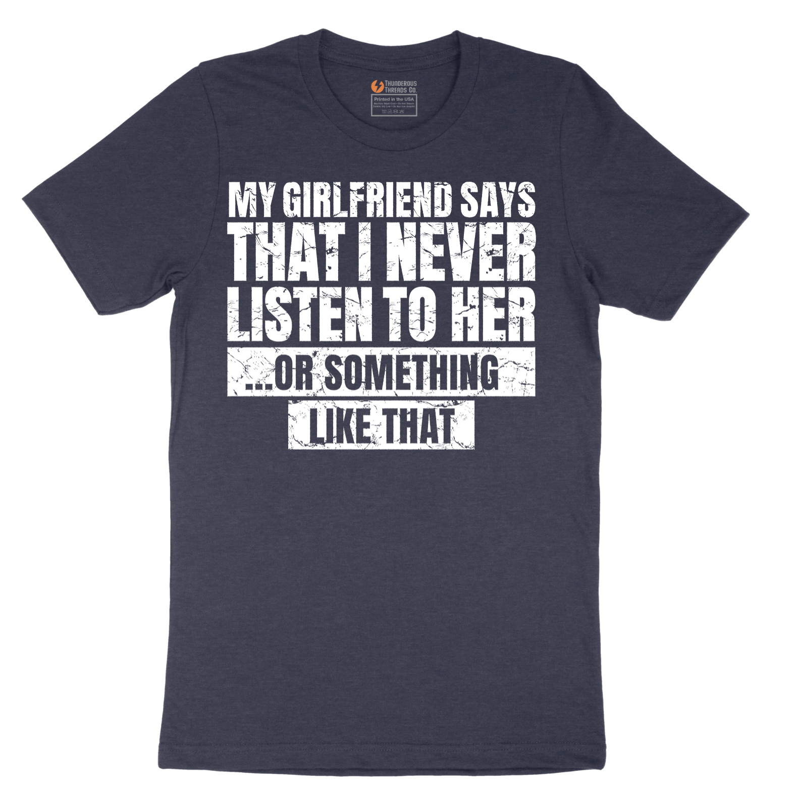My Girlfriend Says I Never Listen - Mens T-Shirt - Sizes S - 6XL